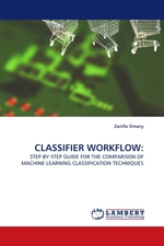 CLASSIFIER WORKFLOW:. STEP-BY-STEP GUIDE FOR THE COMPARISON OF MACHINE LEARNING CLASSIFICATION TECHNIQUES