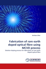 Fabrication of rare earth doped optical fibre using MCVD process. Solution doping process for fabrication of rare earth doped optical fibre