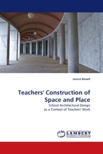 Teachers Construction of Space and Place. School Architectural Design as a Context of Teachers Work