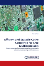 Efficient and Scalable Cache Coherence for Chip Multiprocessors. Novel proposals for managing cache coherence in future many-core chip multiprocessors