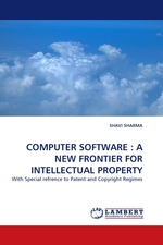 COMPUTER SOFTWARE : A NEW FRONTIER FOR INTELLECTUAL PROPERTY. With Special refrence to Patent and Copyright Regimes