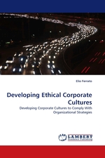 Developing Ethical Corporate Cultures. Developing Corporate Cultures to Comply With Organizational Strategies