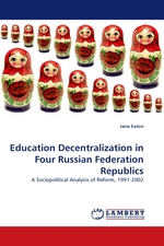 Education Decentralization in Four Russian Federation Republics. A Sociopolitical Analysis of Reform, 1991-2002