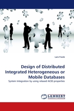 Design of Distributed Integrated Heterogeneous or Mobile Databases. System Integration by using relaxed ACID properties