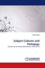 Subject Cultures and Pedagogy. Comparing Secondary Mathematics and Science