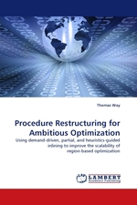 Procedure Restructuring for Ambitious Optimization. Using demand-driven, partial, and heuristics-guided inlining to improve the scalability of region-based optimization
