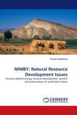 NIMBY: Natural Resource Development Issues. Tensions behind energy resource development, growth and preservation of small town values