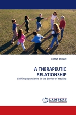 A THERAPEUTIC RELATIONSHIP. Shifting Boundaries in the Service of Healing
