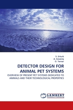 DETECTOR DESIGN FOR ANIMAL PET SYSTEMS. OVERVIEW OF PRESENT PET SYSTEMS DEDICATED TO ANIMALS AND THEIR TECHNOLOGICAL PROPERTIES