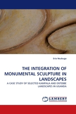 THE INTEGRATION OF MONUMENTAL SCULPTURE IN LANDSCAPES. A CASE STUDY OF SELECTED KAMPALA AND ENTEBBE LANDSCAPES IN UGANDA