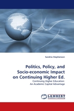 Politics, Policy, and Socio-economic Impact on Continuing Higher Ed. Continuing Higher Education: An Academic Capital Advantage