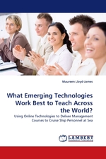 What Emerging Technologies Work Best to Teach Across the World?. Using Online Technologies to Deliver Management Courses to Cruise Ship Personnel at Sea