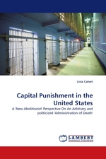 Capital Punishment in the United States. A New Abolitionist Perspective On An Arbitrary and politicized Administration of Death