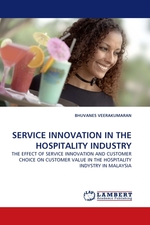 SERVICE INNOVATION IN THE HOSPITALITY INDUSTRY. THE EFFECT OF SERVICE INNOVATION AND CUSTOMER CHOICE ON CUSTOMER VALUE IN THE HOSPITALITY INDYSTRY IN MALAYSIA