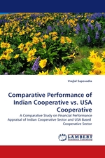 Comparative Performance of Indian Cooperative vs. USA Cooperative. A Comparative Study on Financial Performance Appraisal of Indian Cooperative Sector and USA Based Cooperative Sector
