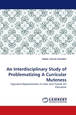 An Interdisciplinary Study of Problematizing A Curricular Muteness. Figurative Representation In Islam And Turkish Art Education