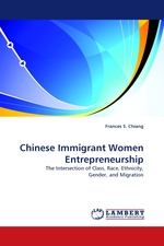 Chinese Immigrant Women Entrepreneurship. The Intersection of Class, Race, Ethnicity, Gender, and Migration