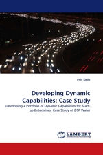 Developing Dynamic Capabilities: Case Study. Developing a Portfolio of Dynamic Capabilities for Start-up Enterprises: Case Study of DSP Water