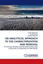 AN ANALYTICAL APPROACH TO THE CHARACTERIZATION AND REMOVAL. OF NATURAL ORGANIC MATTER FROM WATER USING OZONE AND CYCLODEXTRIN POLYURETHANES