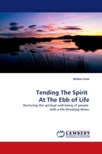 Tending The Spirit At The Ebb of Life. Nurturing the spiritual well-being of people with a life-threating illness