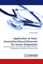 Application of Auto-Associative Neural Networks for Sensor Diagnostics. An Enhancement to Auto-Associative Neural Networks for Detection and Isolation of Sensor Faults