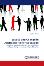 Justice and Change in Australian Higher Education. A study of organisational justice and participative workplace change in Australian Higher Education