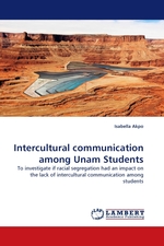 Intercultural communication among Unam Students. To investigate if racial segregation had an impact on the lack of intercultural communication among students