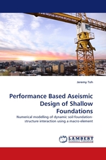 Performance Based Aseismic Design of Shallow Foundations. Numerical modelling of dynamic soil-foundation-structure interaction using a macro-element