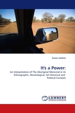 Its a Power:. An Interpretation of The Aboriginal Memorial in its Ethnographic, Museological, Art Historical and Political Contexts