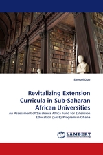 Revitalizing Extension Curricula in Sub-Saharan African Universities. An Assessment of Sasakawa Africa Fund for Extension Education (SAFE) Program in Ghana