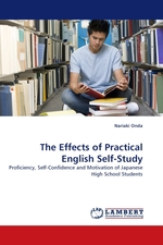 The Effects of Practical English Self-Study. Proficiency, Self-Confidence and Motivation of Japanese High School Students