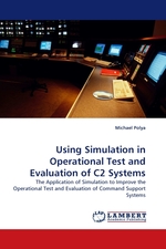 Using Simulation in Operational Test and Evaluation of C2 Systems. The Application of Simulation to Improve the Operational Test and Evaluation of Command Support Systems