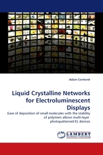 Liquid Crystalline Networks for Electroluminescent Displays. Ease of deposition of small molecules with the stability of polymers allows multi-layer photopatterned EL devices