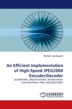 An Efficient Implementation of High-Speed JPEG2000 Encoder/Decoder. ALGORITHMS, SPECIFICATIONS, DESIGN SPACE EXPLORATION