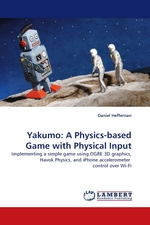 Yakumo: A Physics-based Game with Physical Input. Implementing a simple game using OGRE 3D graphics, Havok Physics, and iPhone accelerometer control over Wi-Fi