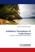 Exhibitors Perceptions of Trade Shows. A Study of the Mauritian Textile Industry