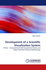Development of a Scientific Visualization System. CFView - Computational Field Visualization System and Object-Oriented Software Methodology