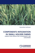 COMPONENTS INTEGRATION IN SMALL HOLDER FARMS. LINKING FOOD PRODUCTION, ENVIRONMENT AND LIVELIHOODS