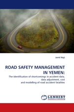 ROAD SAFETY MANAGEMENT IN YEMEN:. The identification of shortcomings in accident data, data adjustment, cost and modelling of road accident fatalities