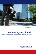 Person-Organisation Fit. Value Congruence in Attraction and Selection Decisions