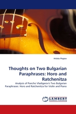 Thoughts on Two Bulgarian Paraphrases: Horo and Ratchenitza. Analysis of Pancho Vladigerovs Two Bulgarian Paraphrases: Horo and Ratchenitza for Violin and Piano