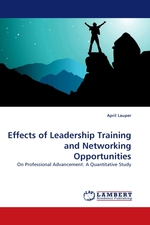 Effects of Leadership Training and Networking Opportunities. On Professional Advancement: A Quantitative Study