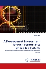 A Development Environment for High Performance Embedded Systems. Building Advanced Systems for Embedded Real-time Control