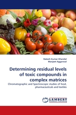 Determining residual levels of toxic compounds in complex matrices. Chromatographic and Spectroscopic studies of food, pharmaceuticals and textiles