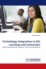 Technology Integration in ESL Learning and Instruction. Adult International ESL Learners’ Voices and Perceptions