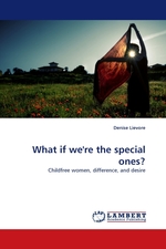 What if were the special ones?. Childfree women, difference, and desire