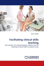 Facilitating clinical skills teaching. How teachers of nursing integrate evidence into the teaching of clinical skills to student nurses