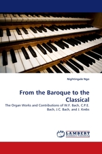 From the Baroque to the Classical. The Organ Works and Contributions of W.F. Bach, C.P.E. Bach, J.C. Bach, and J. Krebs