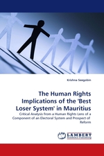 The Human Rights Implications of the Best Loser System in Mauritius. Critical Analysis from a Human Rights Lens of a Component of an Electoral System and Prospect of Reform