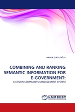 COMBINING AND RANKING SEMANTIC INFORMATION FOR E-GOVERNMENT:. A CITIZEN COMPLAINTS MANAGEMENT SYSTEM
